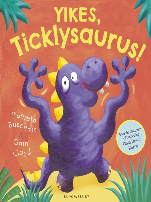 Title details for Yikes, Ticklysaurus! by Pamela Butchart - Wait list